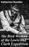 The Bird-Woman of the Lewis and Clark Expedition (eBook, ePUB)