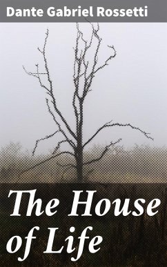 The House of Life (eBook, ePUB) - Rossetti, Dante Gabriel