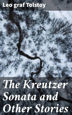 The Kreutzer Sonata and Other Stories (eBook, ePUB) - Tolstoy, Leo graf