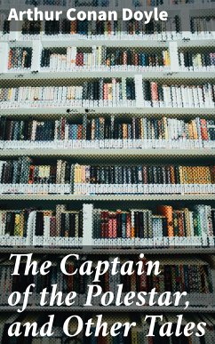 The Captain of the Polestar, and Other Tales (eBook, ePUB) - Doyle, Arthur Conan