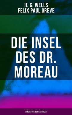 Die Insel des Dr. Moreau (Science-Fiction-Klassiker) (eBook, ePUB) - Wells, H. G.; Greve, Felix Paul