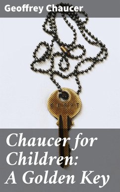 Chaucer for Children: A Golden Key (eBook, ePUB) - Chaucer, Geoffrey