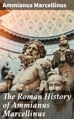 The Roman History of Ammianus Marcellinus (eBook, ePUB) - Ammianus Marcellinus