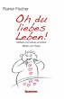 Oh du liebes Leben! - Heitere und etwas... - Bild 1