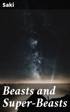 Beasts and Super-Beasts (eBook, ePUB) - Saki