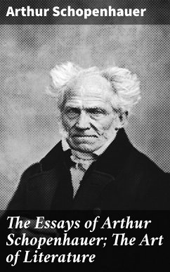 The Essays of Arthur Schopenhauer; The Art of Literature (eBook, ePUB) - Schopenhauer, Arthur