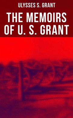 The Memoirs of U. S. Grant (eBook, ePUB) - Grant, Ulysses S.