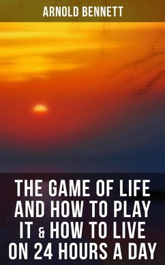 Cover The Game of Life and How to Play It & How to Live on 24 Hours a Day (eBook, ePUB)