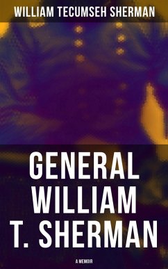 General William T. Sherman: A Memoir (eBook, ePUB) - Sherman, William Tecumseh