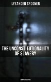 The Unconstitutionality of Slavery (Complete Edition) (eBook, ePUB)