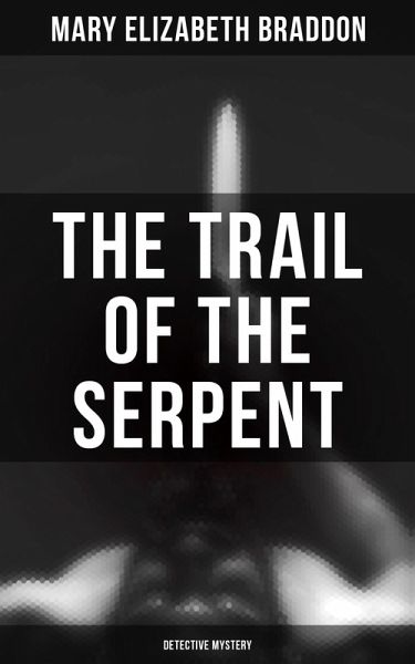 The Trail of the Serpent (Detective Mystery) (eBook, ePUB) The Trail of the Serpent (Detective Mystery) (eBook, ePUB)