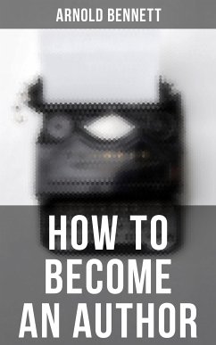 How to Become an Author (eBook, ePUB) - Bennett, Arnold