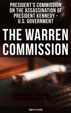 The Warren Commission (Complete Edition) (eBook, ePUB) - U.S. Government, President's Commission on the Assassination of President Kennedy