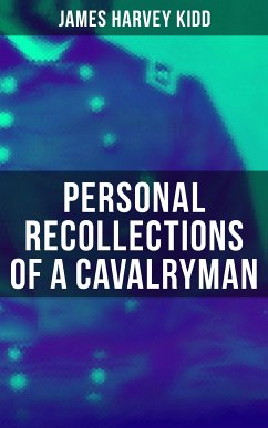 Personal Recollections of a Cavalryman (eBook, ePUB) - Kidd, James Harvey