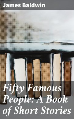 Fifty Famous People: A Book of Short Stories (eBook, ePUB) - Baldwin, James