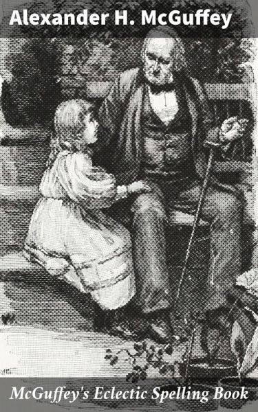 McGuffey's Eclectic Spelling Book (eBook, ePUB) McGuffey's Eclectic Spelling Book (eBook, ePUB)