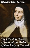 The Life of St. Teresa of Jesus, of the Order of Our Lady of Carmel (eBook, ePUB)
