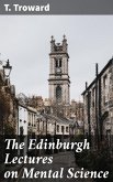 The Edinburgh Lectures on Mental Science (eBook, ePUB)