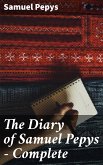 The Diary of Samuel Pepys — Complete (eBook, ePUB)