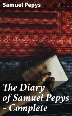 The Diary of Samuel Pepys — Complete (eBook, ePUB) - Pepys, Samuel