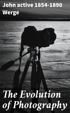 The Evolution of Photography (eBook, ePUB) - Werge, John