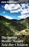 The Stories Mother Nature Told Her Children (eBook, ePUB)