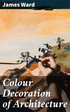 Colour Decoration of Architecture (eBook, ePUB) - Ward, James