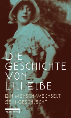 Die Geschichte von Lili Elbe (eBook, ePUB)