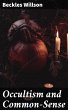 Occultism and Common-Sense (eBook, ePUB) - Bild 1