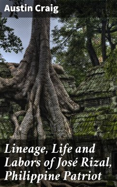 Lineage, Life and Labors of José Rizal, Philippine Patriot (eBook, ePUB) - Craig, Austin