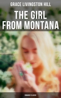 The Girl from Montana (Romance Classic) (eBook, ePUB) - Hill, Grace Livingston