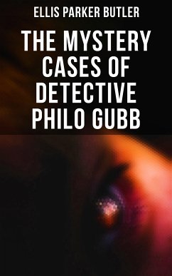 The Mystery Cases of Detective Philo Gubb (eBook, ePUB) - Butler, Ellis Parker