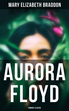 Aurora Floyd (Feminist Classic) (eBook, ePUB) - Braddon, Mary Elizabeth