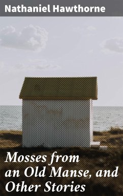 Mosses from an Old Manse, and Other Stories (eBook, ePUB) - Hawthorne, Nathaniel