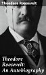 Theodore Roosevelt: An Autobiography... - Bild 1