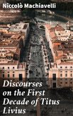 Discourses on the First Decade of Titus Livius (eBook, ePUB)