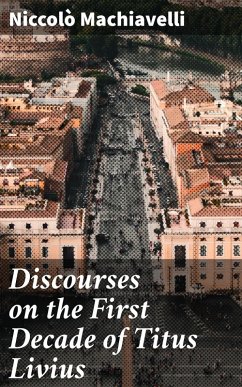 Discourses on the First Decade of Titus Livius (eBook, ePUB) - Machiavelli, Niccolò