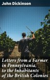 Letters from a Farmer in Pennsylvania, to the Inhabitants of the British Colonies (eBook, ePUB)