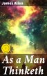As a Man Thinketh (eBook, ePUB) - Bild 1