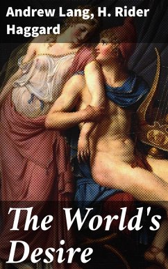 The World's Desire (eBook, ePUB) - Lang, Andrew; Haggard, H. Rider