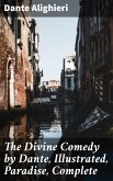 The Divine Comedy by Dante, Illustrated, Paradise, Complete (eBook, ePUB)