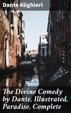 The Divine Comedy by Dante, Illustrated, Paradise, Complete (eBook, ePUB) - Dante Alighieri