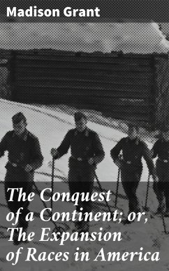 The Conquest of a Continent; or, The Expansion of Races in America (eBook, ePUB) - Grant, Madison