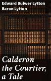 Calderon the Courtier, a Tale (eBook, ePUB)