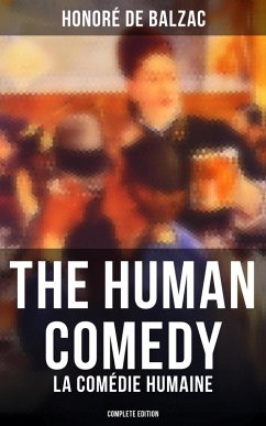The Human Comedy - La Comédie humaine (Complete Edition) (eBook, ePUB) - de Balzac, Honoré