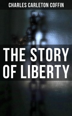 The Story of Liberty (eBook, ePUB) - Coffin, Charles Carleton