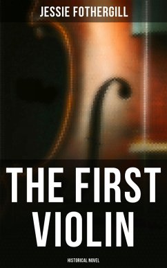 The First Violin (Historical Novel) (eBook, ePUB) - Fothergill, Jessie