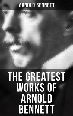 The Greatest Works of Arnold Bennett (eBook, ePUB) - Bennett, Arnold