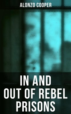 In and Out of Rebel Prisons (eBook, ePUB) - Cooper, Alonzo