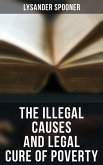The Illegal Causes and Legal Cure of Poverty (eBook, ePUB)